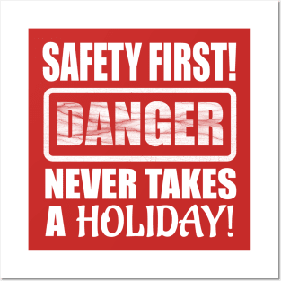 Safety First! Danger Never Takes A Holiday! Posters and Art